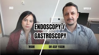 Gastroscopy  Endoscopy  OGD  About the test for patient  Dr Asif Yasin  Nurse  Mani [upl. by Ainat]