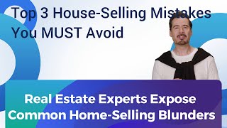 Top 3 HouseSelling Mistakes You MUST Avoid [upl. by Marlin]