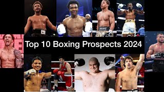 Top 10 Boxing Prospects 2024 [upl. by Hnoj401]