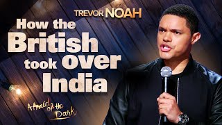 quotHow The British Took Over Indiaquot  TREVOR NOAH from quotAfraid Of The Darkquot on Netflix [upl. by Sheilah]