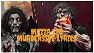 MAZZA L20 Murderside lyrics [upl. by Ilbert]