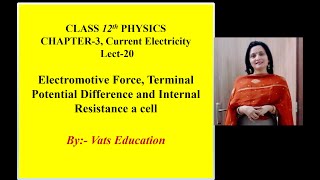 EMF Terminal Potential Difference and Internal Resistance of a cell Class 12 Physics Lect 20 [upl. by Sualokin]