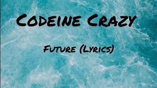 Future  Codeine Crazy Lyrics [upl. by Seto]