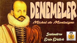 DENEMELER  Michel de Montaigne Sesli Kitap Tek Parça Ersin Efetürk [upl. by Ylla878]