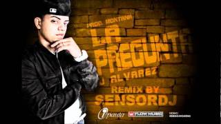 JAlvarez  La Pregunta Extended Remix  By SensorDj [upl. by Eecram826]