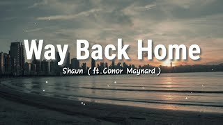 Way Back Home  SHAUN ftConor Maynard  Lyrics Video [upl. by Anyad794]