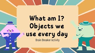 What am I Objects we use everyday Brain Breaker Activity [upl. by Magner777]