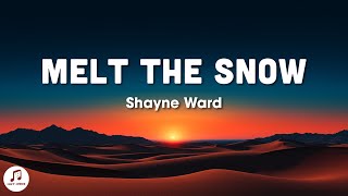 Shayne Ward  Melt the Snow sped up lyrics [upl. by Murtha]