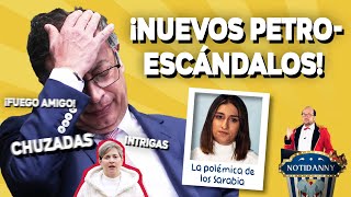 CHUZADAS INTRIGAS Y FUEGO AMIGO ¡LOS NUEVO PETRO ESCÁNDALOS notidanny [upl. by Stefania]