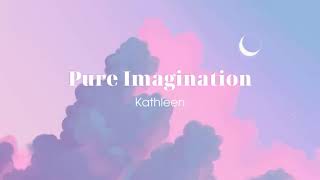 Vietsub  Pure Imagination  Kathleen  Lyrics Video [upl. by Fennessy85]