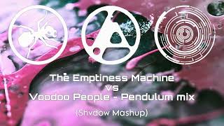 The Emptiness Machine vs Voodoo People  Pendulum Mix Shvdow Mashup [upl. by Swainson]