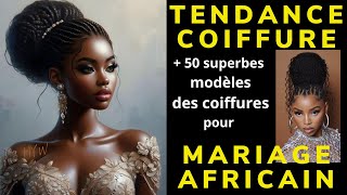 Tendance coiffure  50 superbes modèles des coiffures pour mariage Africain [upl. by Arihay]