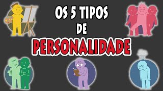 O 5 Tipos de Personalidade Qual é a Sua [upl. by Irok719]