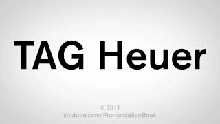 How To Pronounce TAG Heuer [upl. by Schoof]