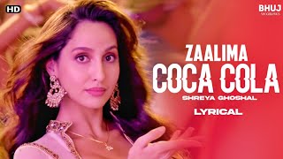 Zaalima CocaCola Pela De LYRICSShreya Ghoshal  Nora Fatehi  Tanshik Bagchi  New Song 2021 [upl. by Alyk]