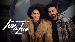 Luv N Luv Official Video  Navaan Sandhu  New Punjabi Songs 2024  Latest Punjabi Songs 2024 [upl. by Garwood858]