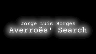 Jorge Luis Borges  Averroës Search [upl. by Ali440]