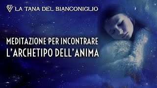 Meditazione guidata per incontrare larchetipo dellAnima [upl. by Innes]