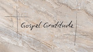 Gospel Gratitude Sermon  1 Peter 1325 [upl. by Seema]