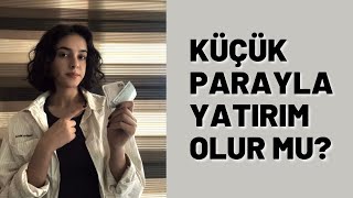 Küçük Paralarla Yatırım Yapma Yöntemeleri  Küçük paralarla finansal özgürlüğümüze kavuşuyoruz [upl. by Sollows]