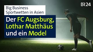 Wie asiatische Wettanbieter den FC Bayern Augsburg und Co für ihre Zwecke nutzen  BR24 [upl. by Cecelia]