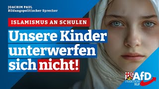 Islamismus an Schulen Unsere Kinder unterwerfen sich nicht Joachim Paul [upl. by Myrna]