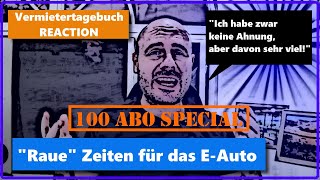 quotRauequot Zeiten für das Elektroauto  Vermietertagebuch REACTION  100 ABO SPECIAL [upl. by Nerrual]