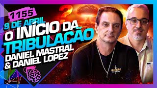 O INÍCIO DA TRIBULAÇÃO DANIEL LOPEZ E DANIEL MASTRAL  Inteligência Ltda Podcast 1155 [upl. by Methuselah]