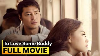 ‘To Love Some Buddy’ FULL MOVIE  Maja Salvador Zanjoe Marudo [upl. by Ahsinnor]