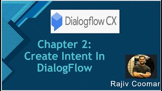 Chapter 2 Create Intent In DialogFlow CX [upl. by Viehmann77]