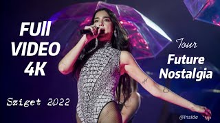 Dua Lipa  live Sziget FESTIVAl 2022 FULL CONCERT 4K Future Nostalgia tour [upl. by Neeron263]