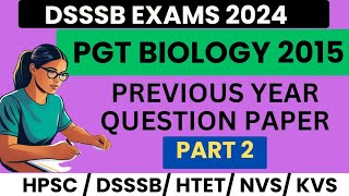 DSSSB pgt biology previous year paper  DSSSB PGT Biology 2015 paper  dsssb pgt biology preparation [upl. by Strauss481]