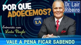 Porque adoecemos  Entrevista Leda Nagle  Capítulo 1 parte 1 Dr Lair Ribeiro [upl. by Semadar]