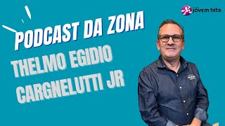 Podcast da Zona  Thelmo Egidio Cargnelutti Jr [upl. by Arimihc]