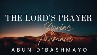 Abun dbashmayo Syriac Aramaic The Lords prayer [upl. by Enomis501]