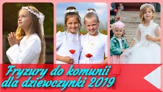 Najlepsze 🎀 pomysły na fryzury do komunii dla dziewczynki 2019 [upl. by Yukio]