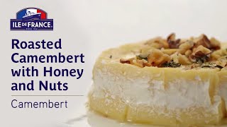 10 min Recipe Roasted Camembert with Honey and Nuts  Ile de France® Camembert [upl. by Neelik126]