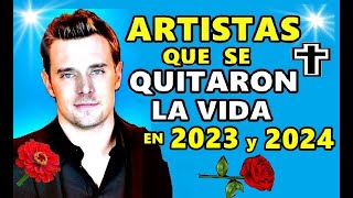 12 Artistas que lamentablemente se Quitaron la Vida en el 2023 y 2024 [upl. by Dorri]