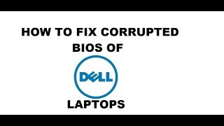 How To Fix Dell Laptops Corrupted BIOS  100 Working [upl. by Rabkin757]