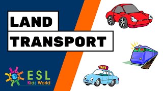 🚄Land Transport Names  Vehicle for Kids  ESL Kids World [upl. by Celene676]