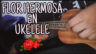 REQUINTEANDO quotFlor Hermosaquot en Ukelele [upl. by Walling]