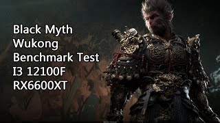 Black Myth Wukong Benchmark Test on I3 12100f  RX 6600 XT [upl. by Arlin]