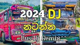 2024 Dj නටන්න  Bus Dj Remix 😇 ilcreations3694 [upl. by Eeleimaj869]