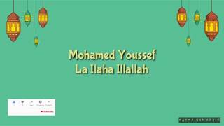 Mohamed Youssef  La Ilaha Illallah Lyrics [upl. by Cony]