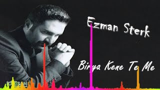 Ezman Sterk  Birya Kene Te Me [upl. by Sirovart]