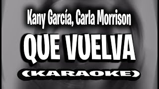 Kany García Carla Morrison  Que Vuelva KARAOKE  INSTRUMENTAL [upl. by Evars]