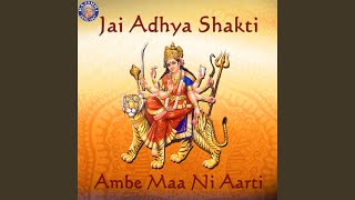 Jai Adhya Shakti  Ambe Maa Ni Aarti [upl. by Attesor]