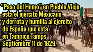 Españoles en Tamaulipas pierden contra ejercito mexicano que esta en el quotPaso del Humoquot Veracruz [upl. by Aehtela919]