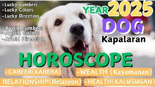 Dog Kapalaran in 2025 Horoscope Wealth Health Career Relationship Lucky Numbers colorsAvoid [upl. by Eulau]