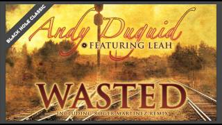 Andy Duguid featuring Leah  Wasted [upl. by Lottie225]